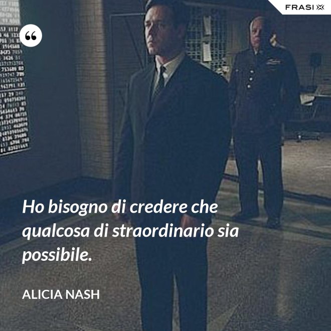 Ho Bisogno Di Credere Che Qualcosa Di Straordinario Sia Possibile