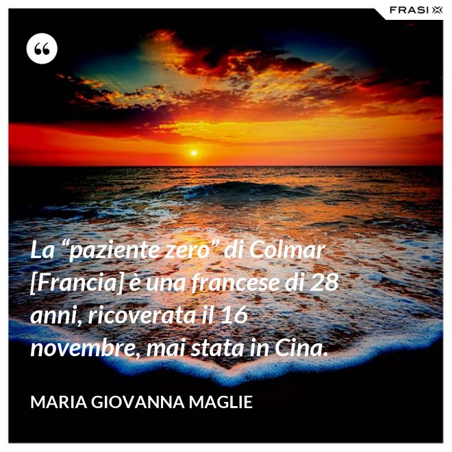 La “paziente zero” di Colmar [Francia] è una francese di 28 anni, ricoverata il 16 novembre, mai stata in Cina. - Maria Giovanna Maglie