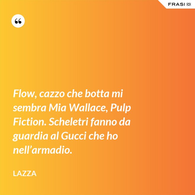 Flow, cazzo che botta mi sembra Mia Wallace, Pulp Fiction. Scheletri fanno da guardia al Gucci che ho nell’armadio. - Lazza