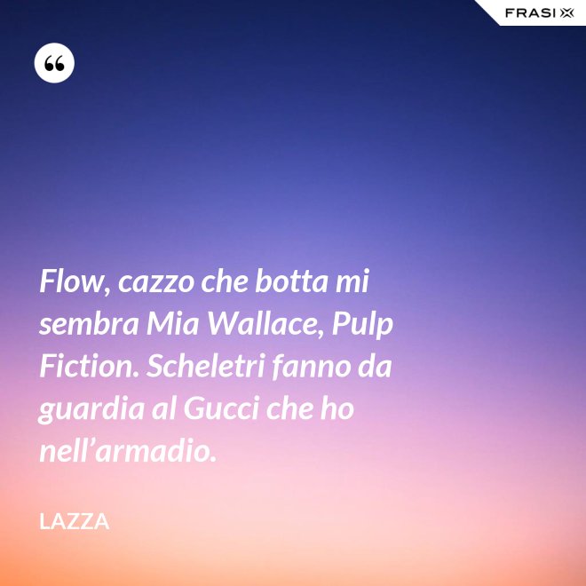 Flow, cazzo che botta mi sembra Mia Wallace, Pulp Fiction. Scheletri fanno da guardia al Gucci che ho nell’armadio. - Lazza