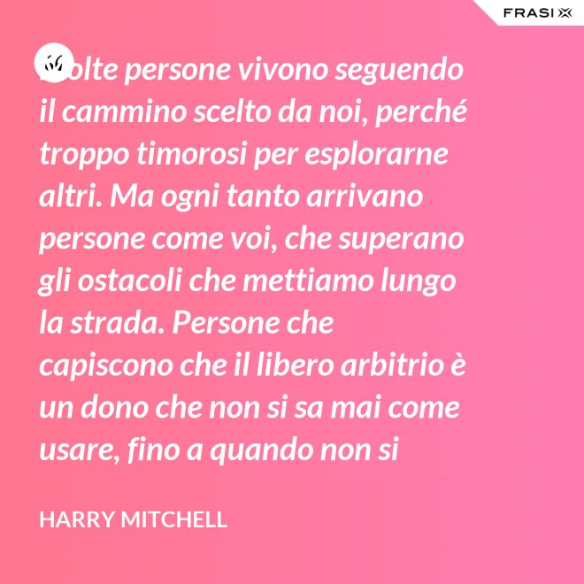 Molte persone vivono seguendo il cammino scelto da noi, perché troppo timorosi per esplorarne altri. Ma ogni tanto arrivano persone come voi, che superano gli ostacoli che mettiamo lungo la strada. Persone che capiscono che il libero arbitrio è un dono che non si sa mai come usare, fino a quando non si lotta per ottenerlo. È questo il vero piano del presidente, e cioè che un giorno non saremo noi a scrivere il piano, ma voi. - Harry Mitchell
