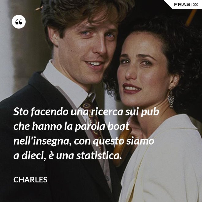 Sto facendo una ricerca sui pub che hanno la parola boat nell'insegna, con questo siamo a dieci, è una statistica. - Charles