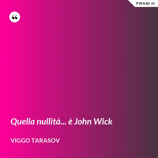 Quella nullità... è John Wick - Viggo Tarasov