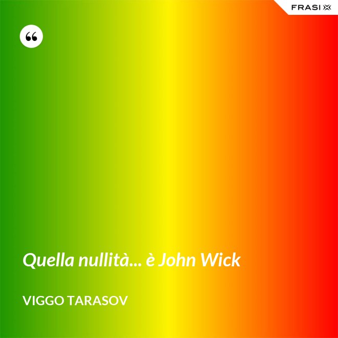 Quella nullità... è John Wick - Viggo Tarasov
