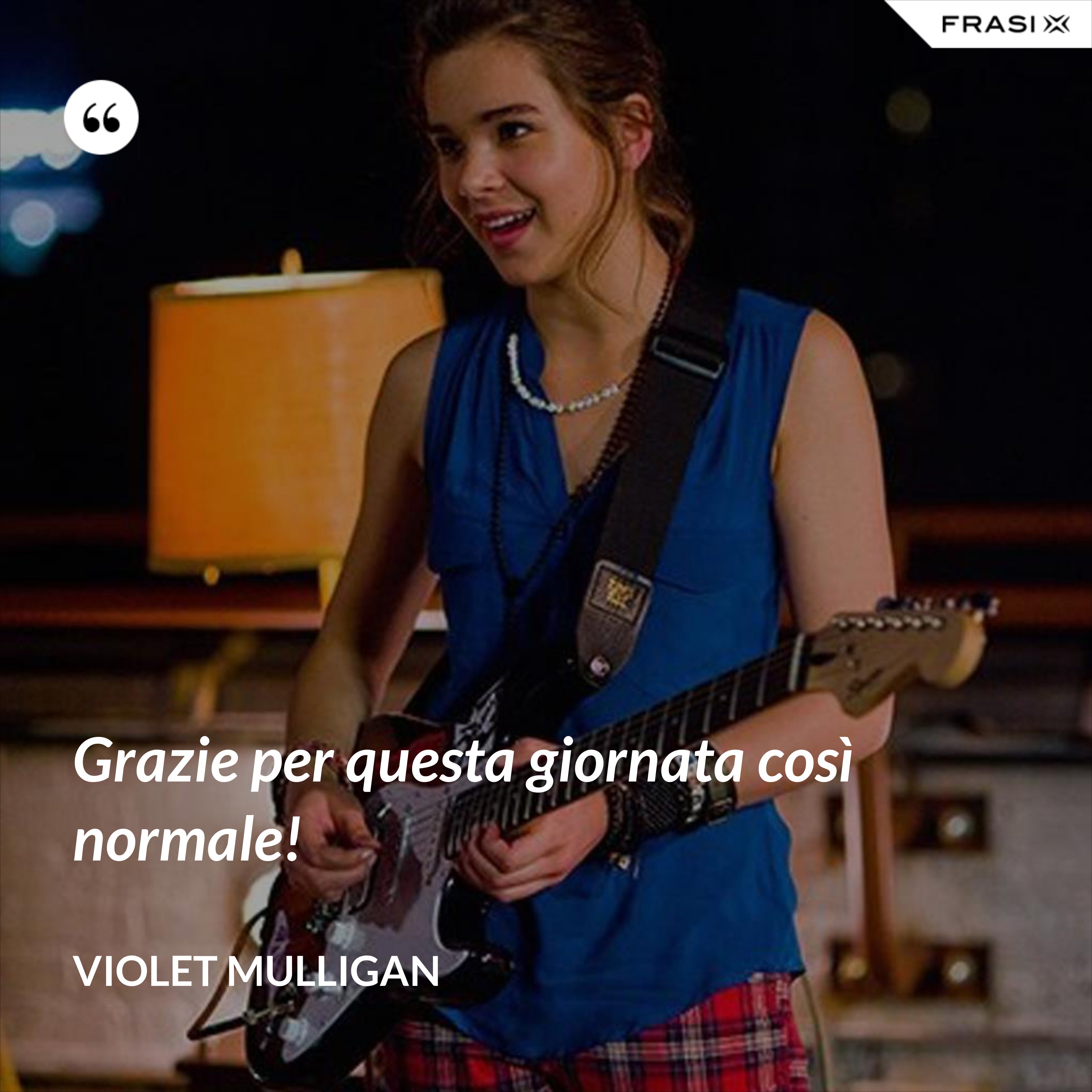 Grazie per questa giornata così normale! - Violet Mulligan