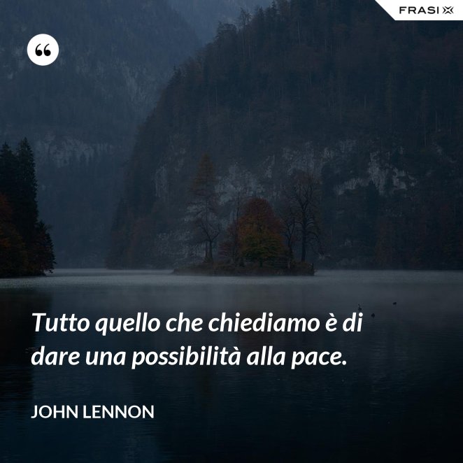 Sognare Di Fare Pace Con Una Persona Le frasi sulla pace più belle, celebri e profonde da condividere