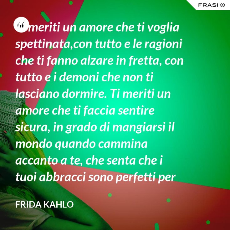 Ti Meriti Un Amore Frida Testo Originale