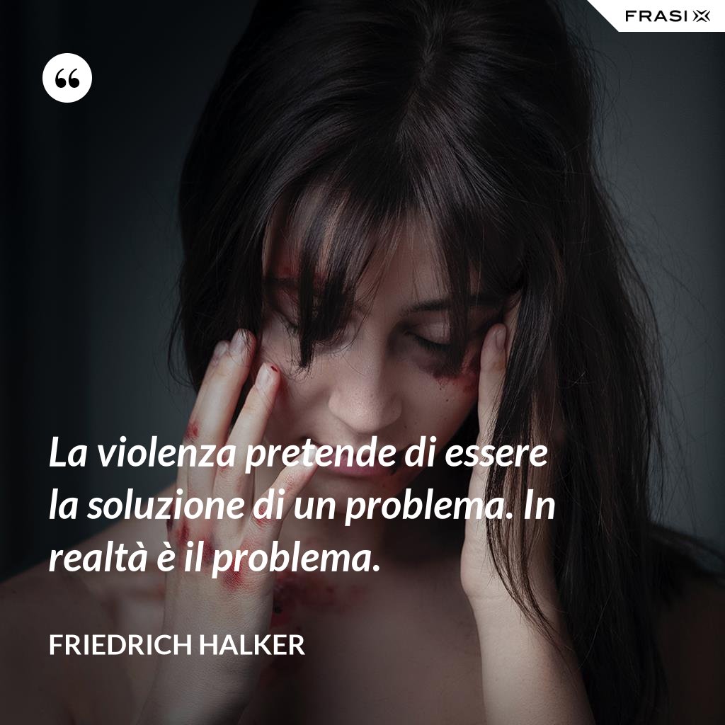 Le Frasi Sulla Violenza Più Profonde E Celebri Da Condividere