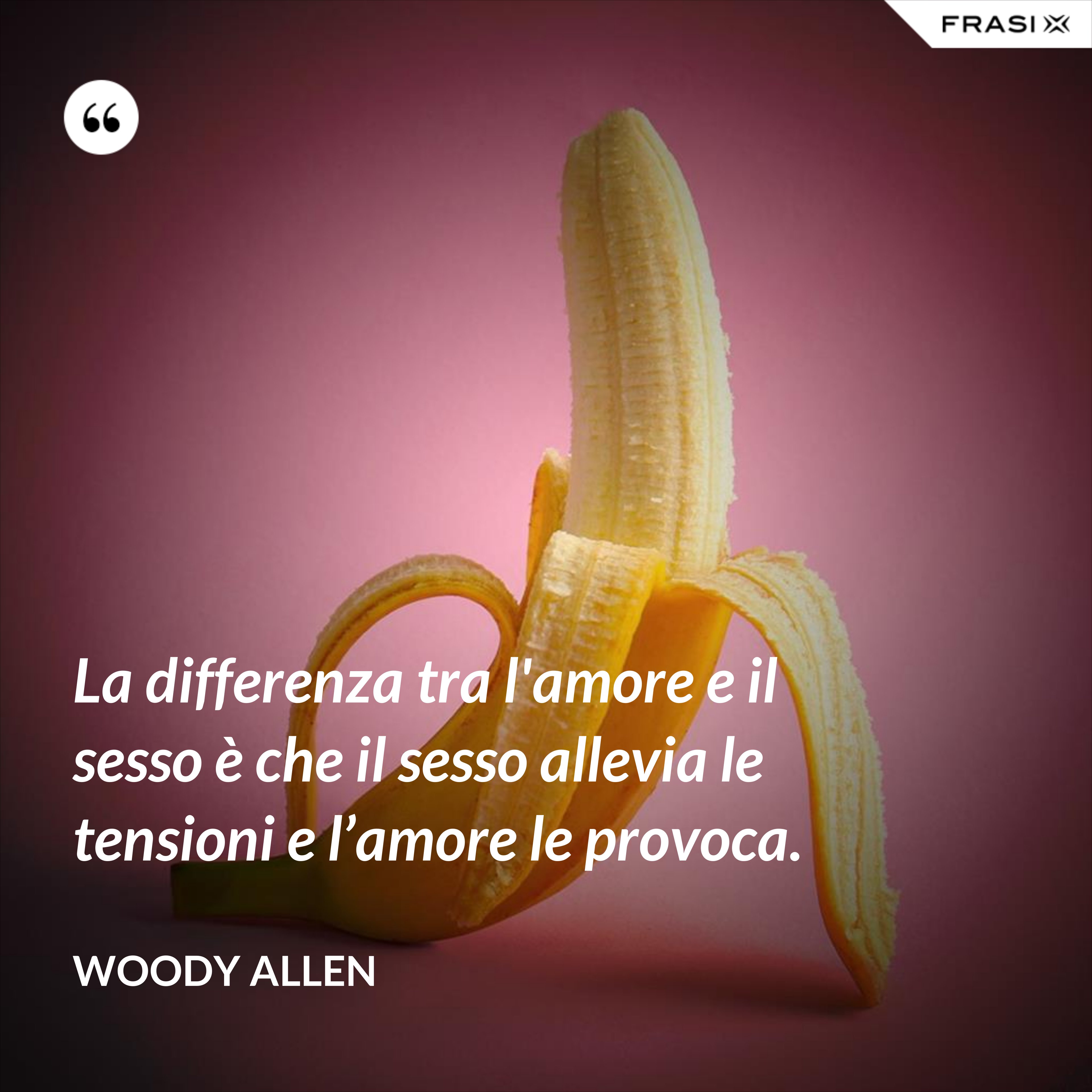 La differenza tra l'amore e il sesso è che il sesso allevia le tensioni e l’amore le provoca. - Woody Allen