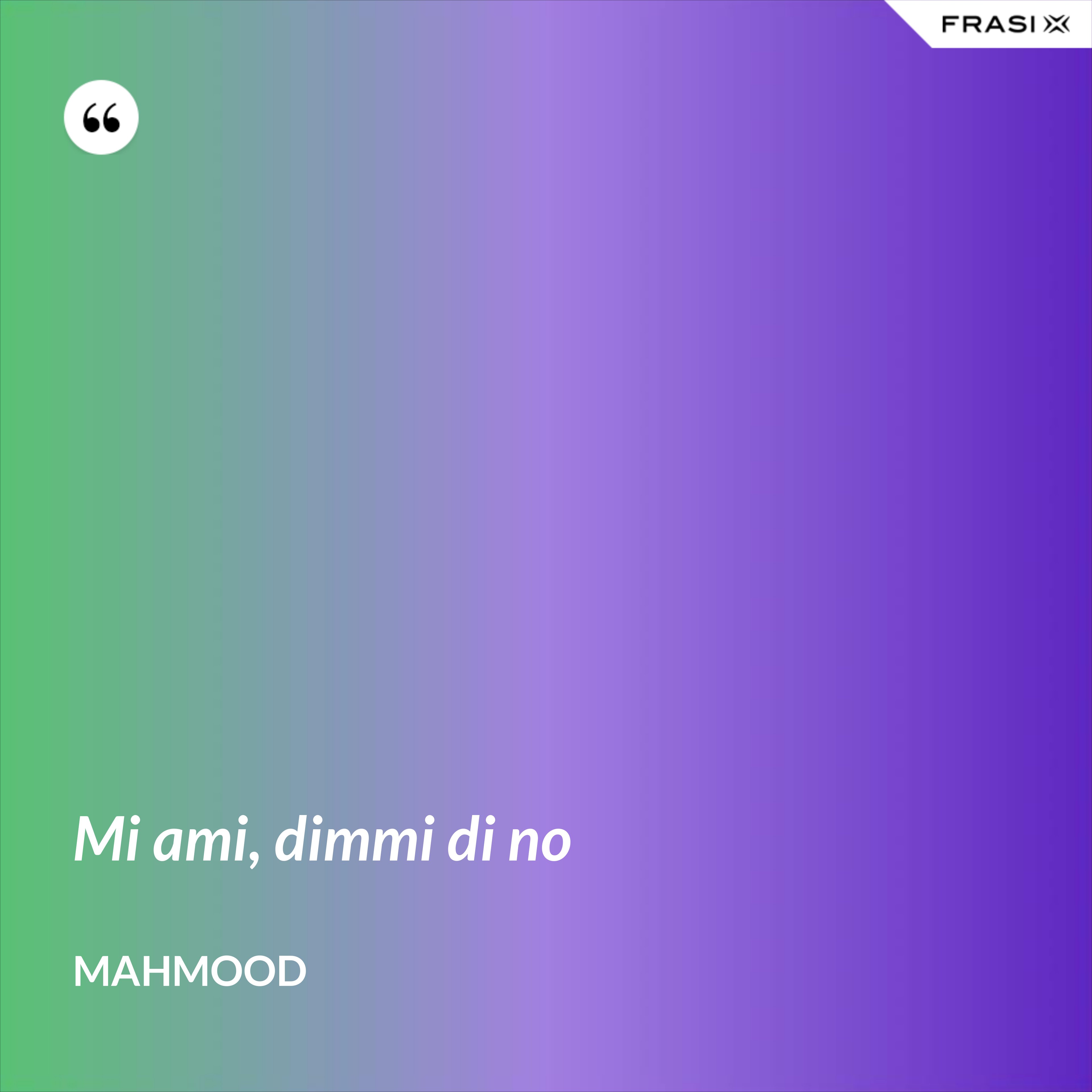 Mi ami, dimmi di no - Mahmood