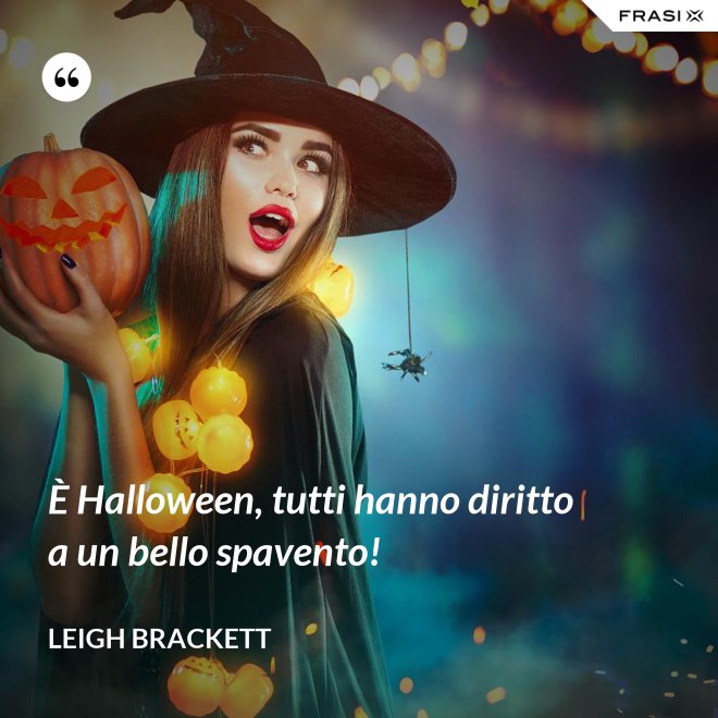 È Halloween, tutti hanno diritto a un bello spavento! - Leigh Brackett