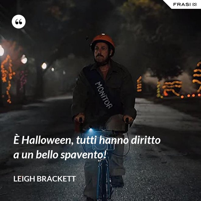 È Halloween, tutti hanno diritto a un bello spavento! - Leigh Brackett