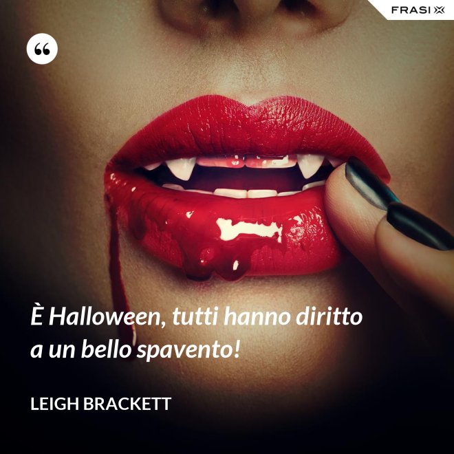 È Halloween, tutti hanno diritto a un bello spavento! - Leigh Brackett