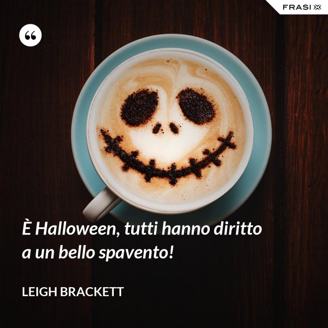 È Halloween, tutti hanno diritto a un bello spavento! - Leigh Brackett