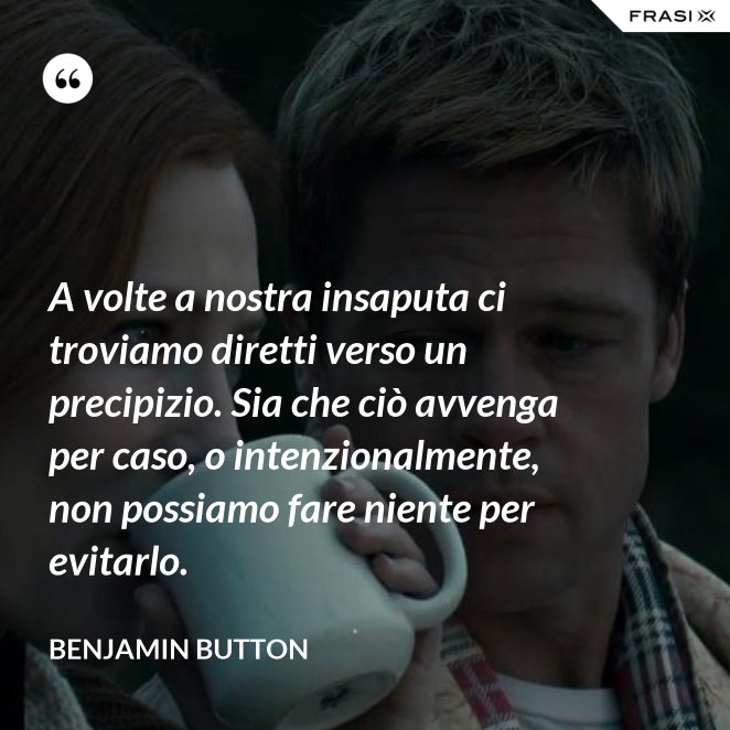 Il Curioso Caso Di Benjamin Button Frasi