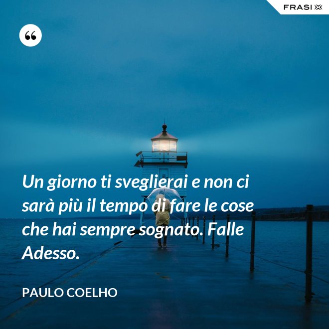 Un Giorno Ti Sveglierai E Non Ci Sarà Più Tempo