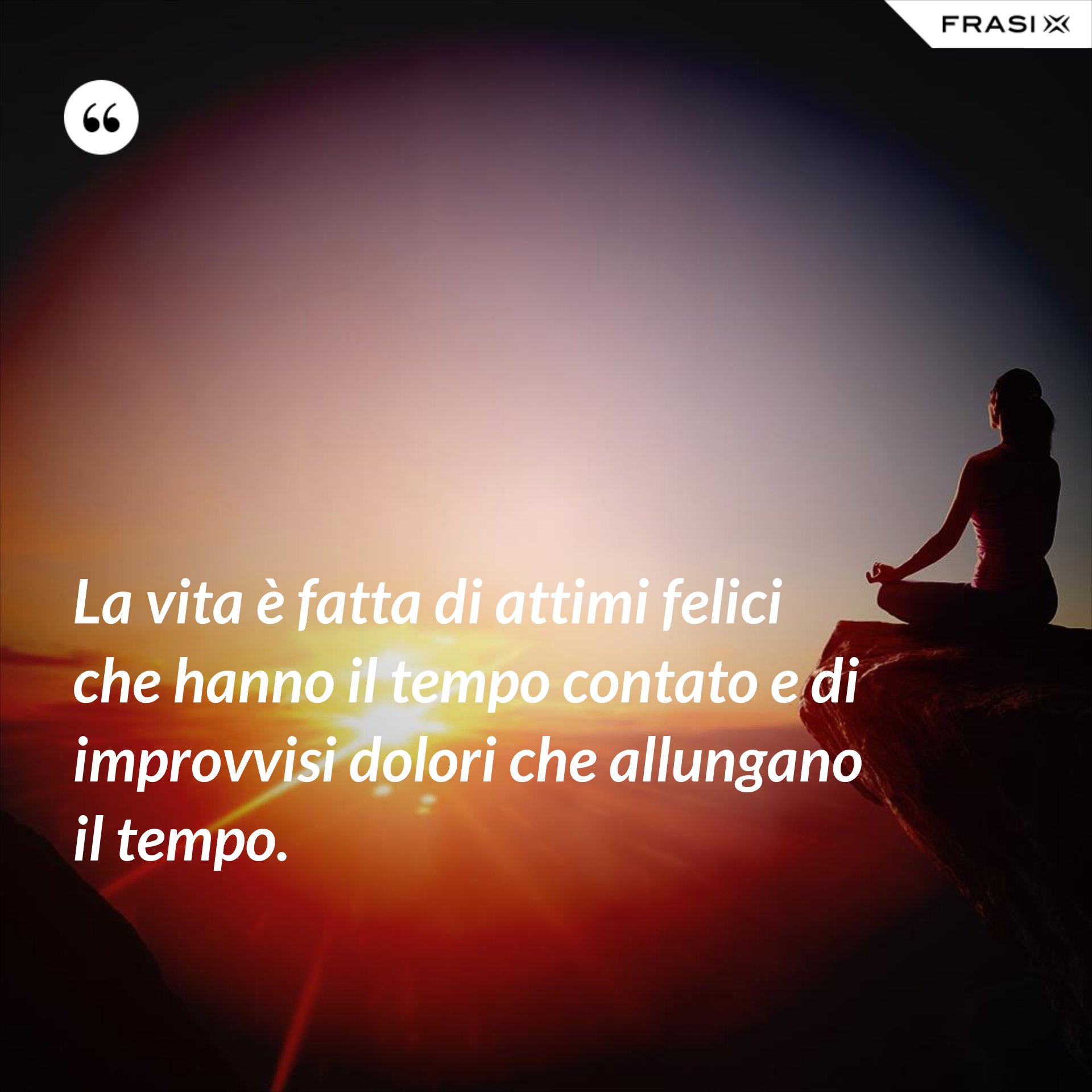 La Felicità è Fatta Di Attimi Frasi