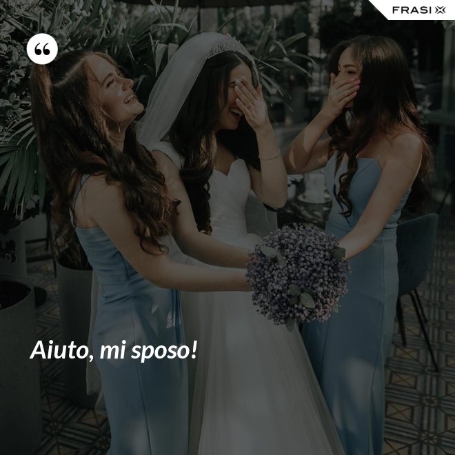 Aiuto, mi sposo! - Anonimo