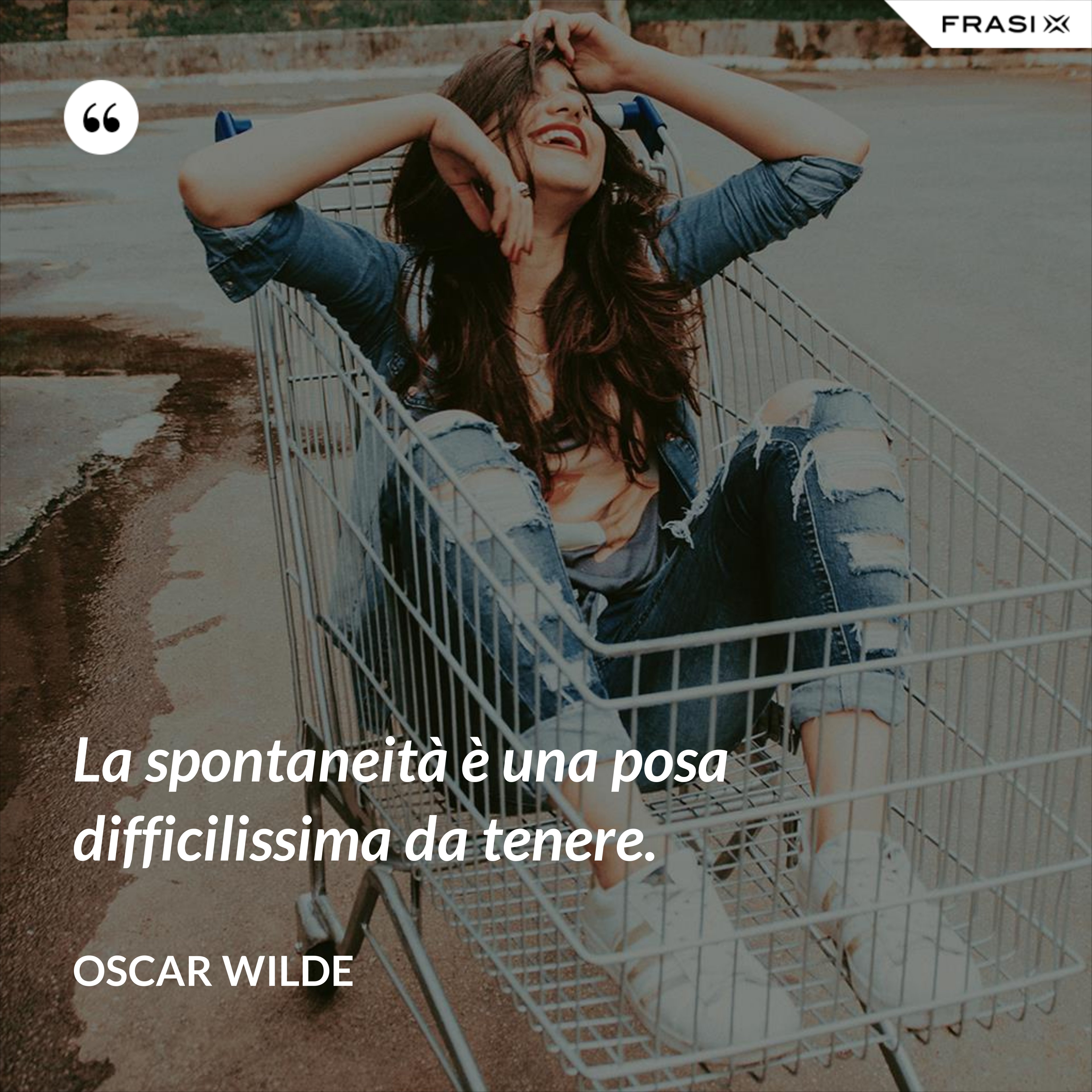 La spontaneità è una posa difficilissima da tenere. - Oscar Wilde