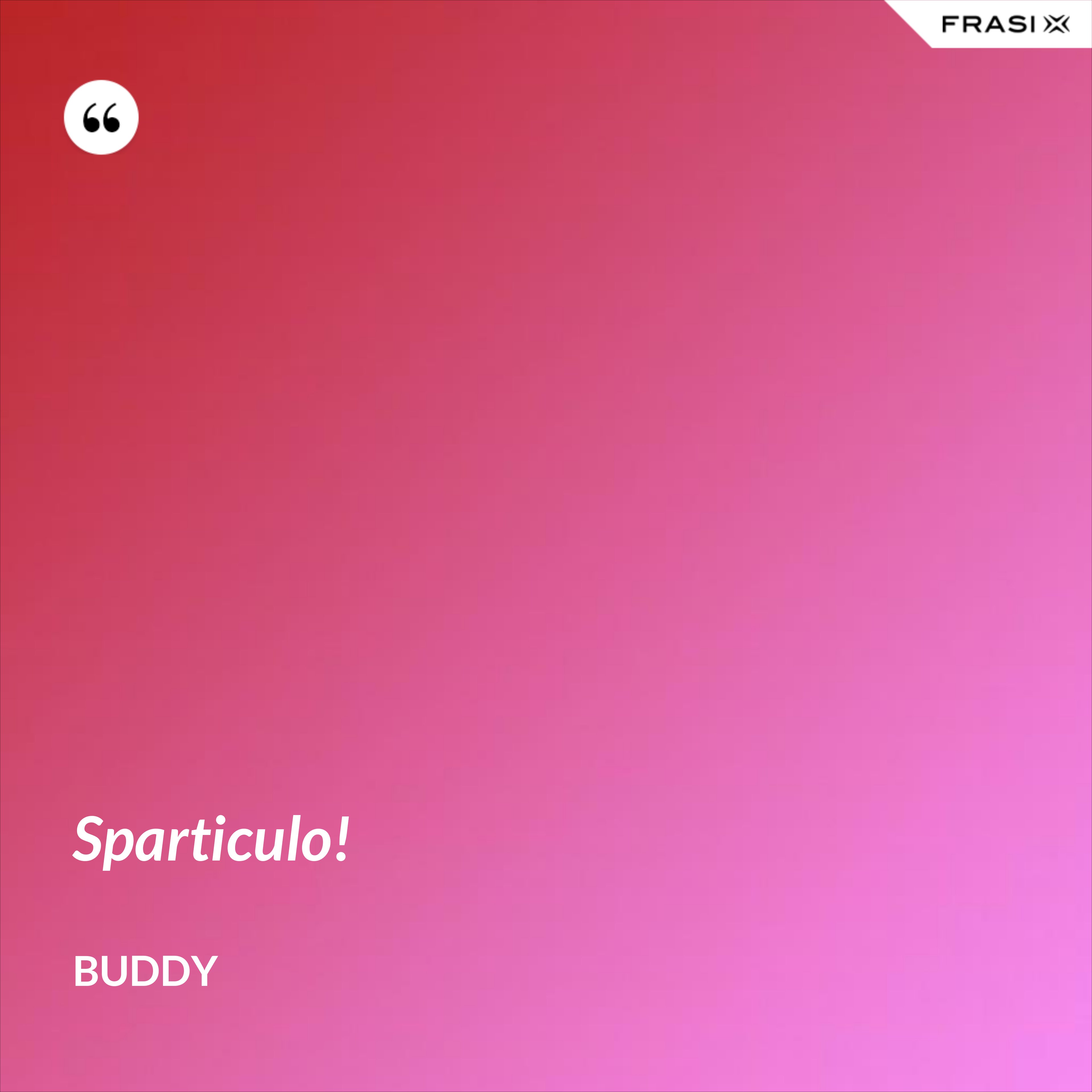 Sparticulo! - Buddy