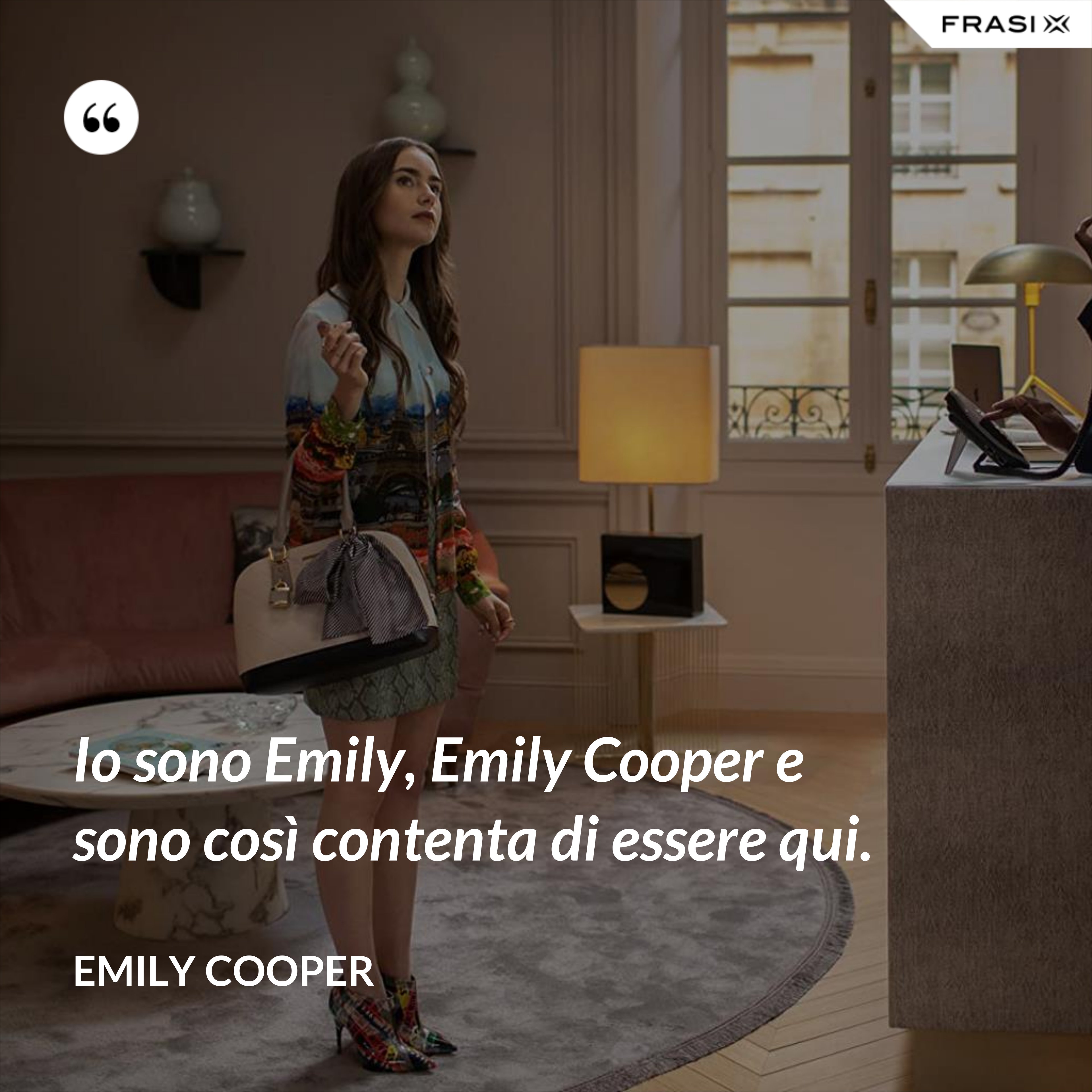 Io sono Emily, Emily Cooper e sono così contenta di essere qui. - Emily Cooper