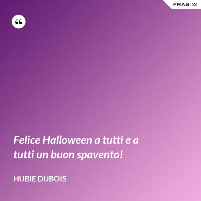 Felice Halloween a tutti e a tutti un buon spavento! - Hubie Dubois