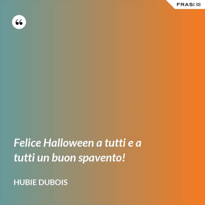 Felice Halloween a tutti e a tutti un buon spavento! - Hubie Dubois