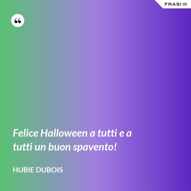 Felice Halloween a tutti e a tutti un buon spavento! - Hubie Dubois