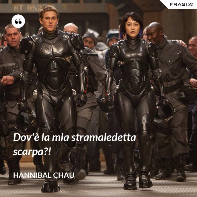 Dov'è la mia stramaledetta scarpa?! - Hannibal Chau