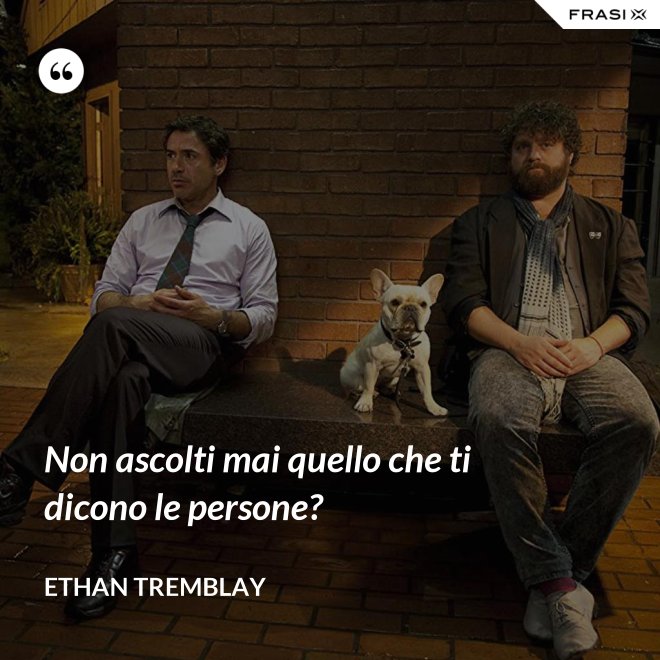 Non ascolti mai quello che ti dicono le persone? - Ethan Tremblay