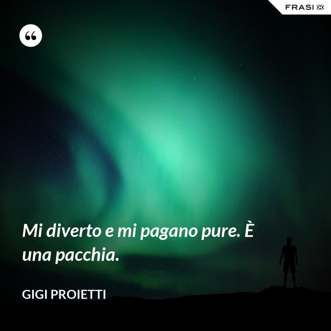 Gigi Proietti Le Frasi Piu Belle E Indimenticabili Per Ricordarlo