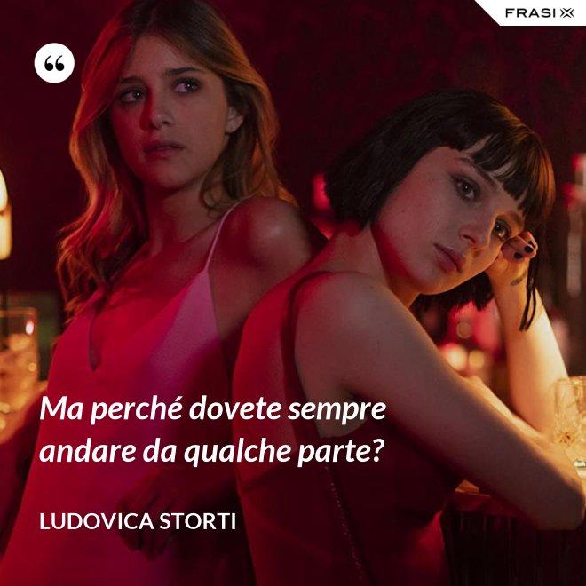 Ma perché dovete sempre andare da qualche parte? - Ludovica Storti