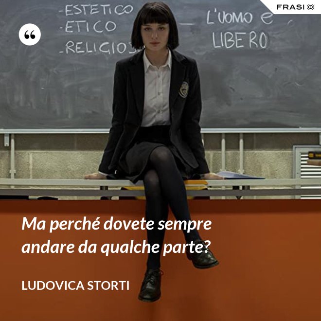 Ma perché dovete sempre andare da qualche parte? - Ludovica Storti