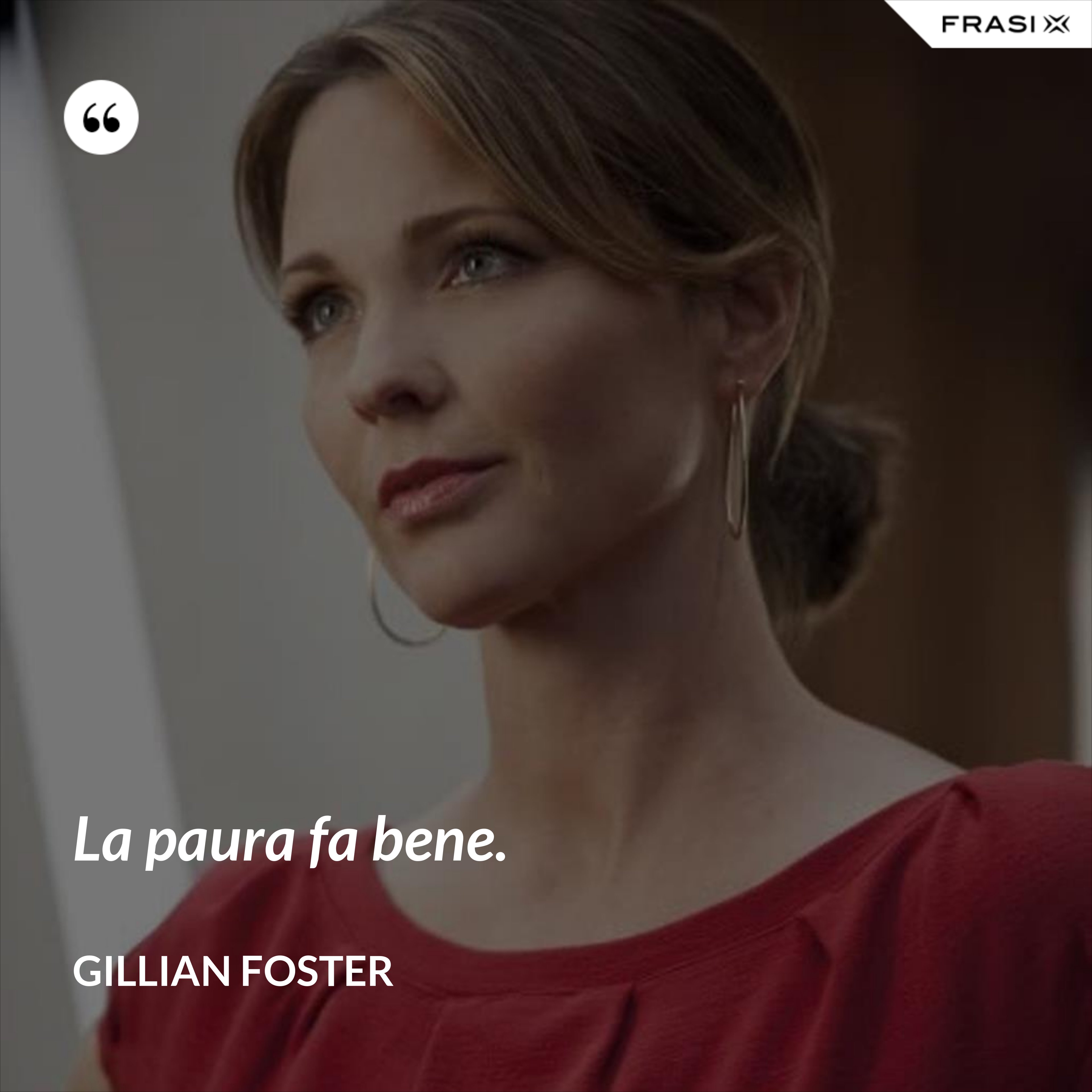 La paura fa bene. - Gillian Foster