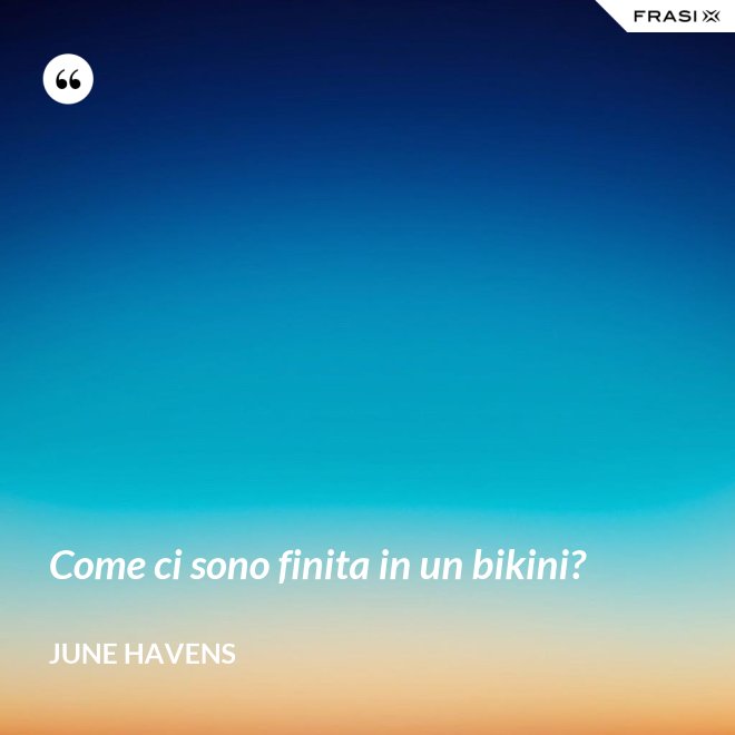 Come ci sono finita in un bikini? - June Havens
