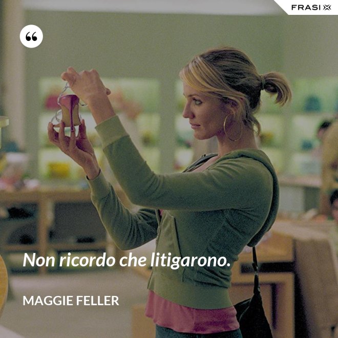 Non ricordo che litigarono. - Maggie Feller