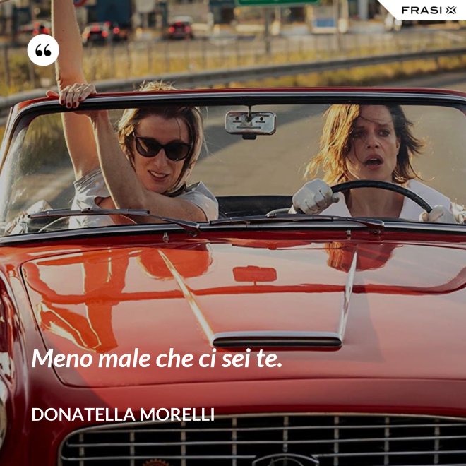 Meno male che ci sei te. - Donatella Morelli