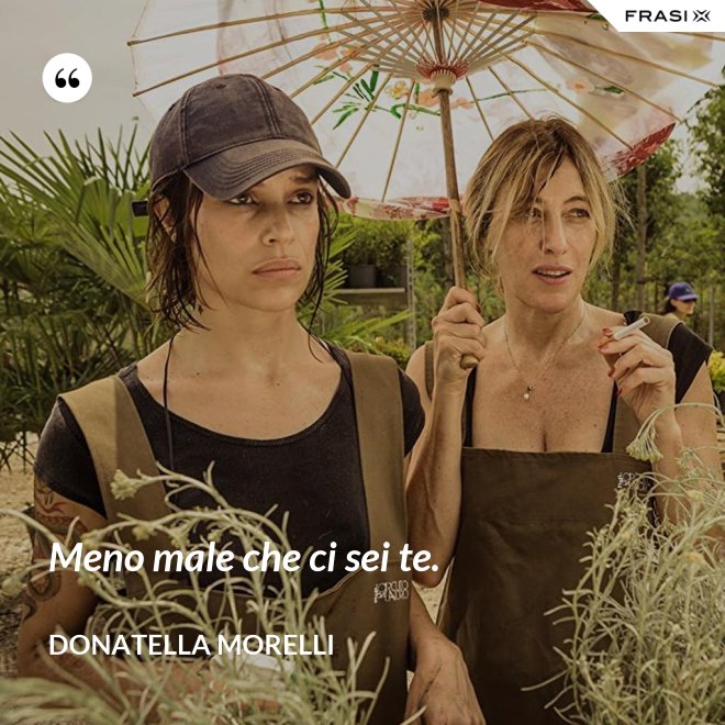 Meno male che ci sei te. - Donatella Morelli