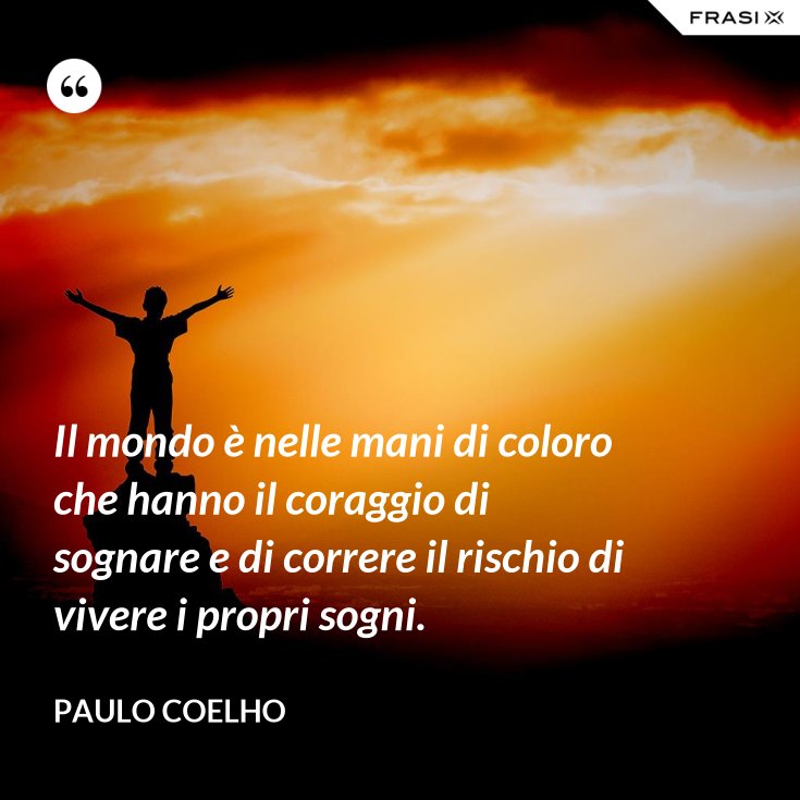 Sognare Di Essere Toccati Nelle Parti Intime Il mondo è nelle mani di coloro che hanno il coraggio di sognare e di