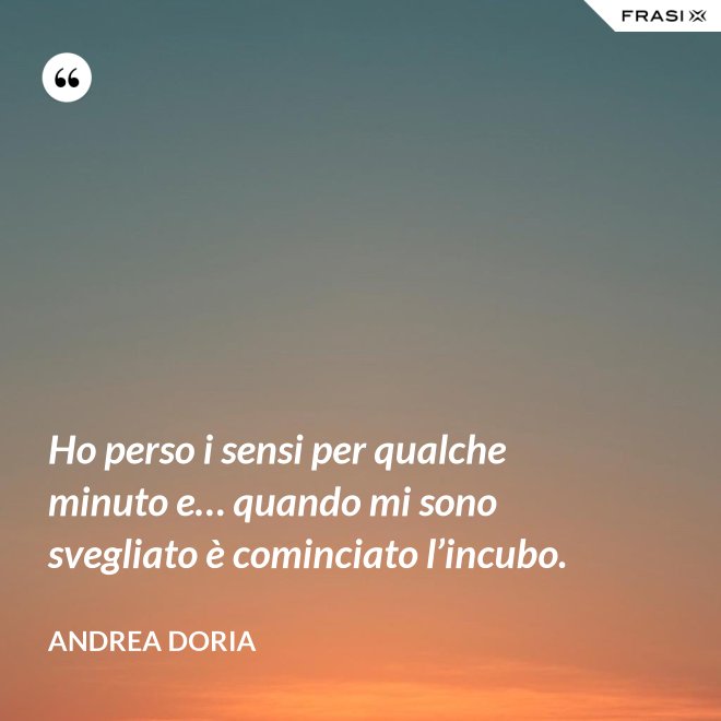 Ho perso i sensi per qualche minuto e… quando mi sono svegliato è cominciato l’incubo. - Andrea Doria