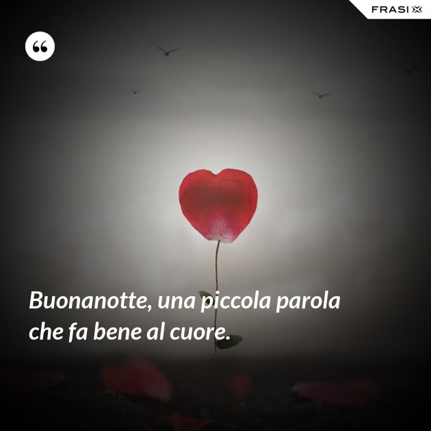 Buonanotte Una Piccola Parola Che Fa Bene Al Cuore