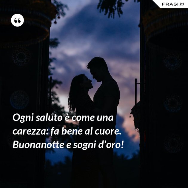 Ogni Saluto E Come Una Carezza Fa Bene Al Cuore Buonanotte E Sogni D Oro