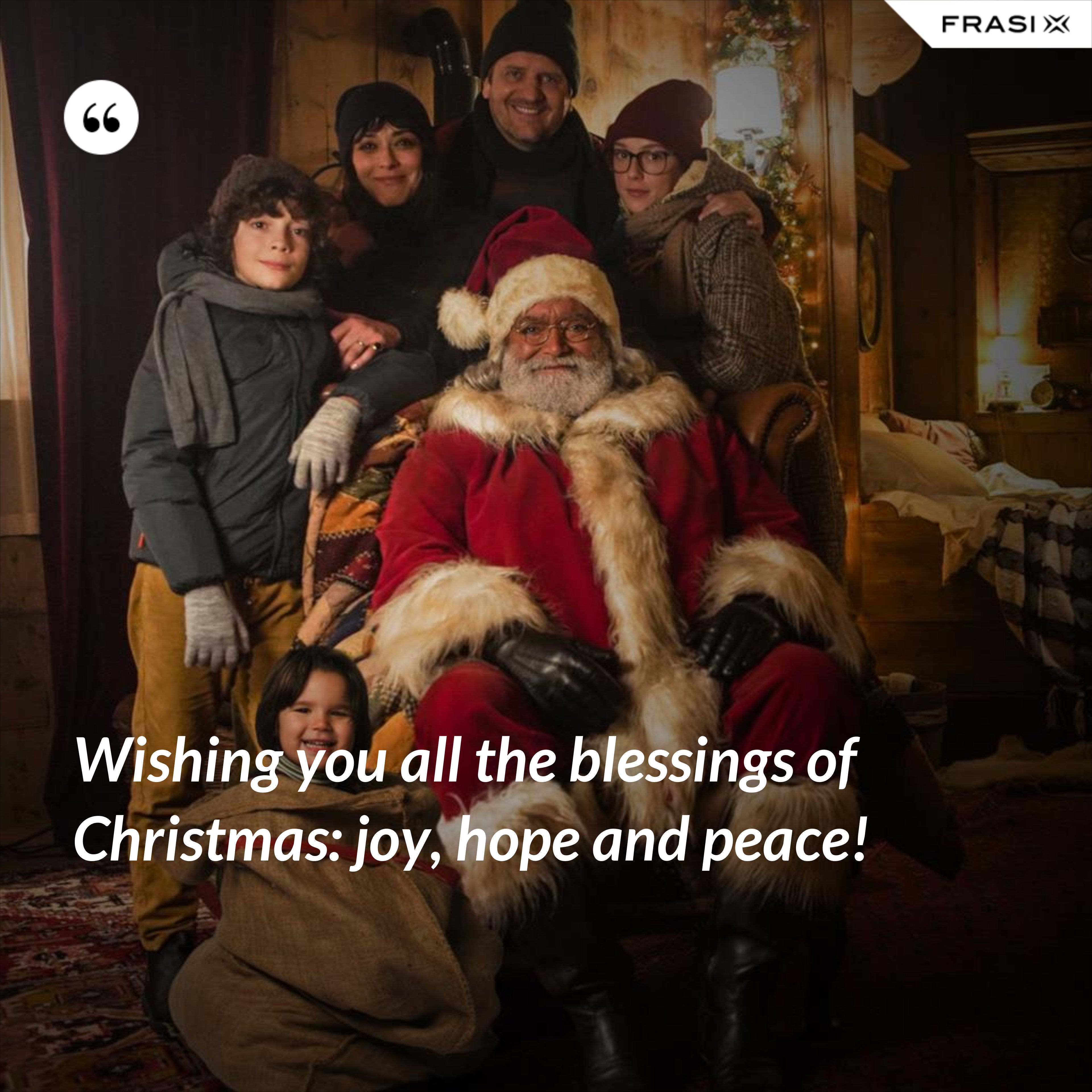 Wishing you all the blessings of Christmas: joy, hope and peace! - Anonimo
