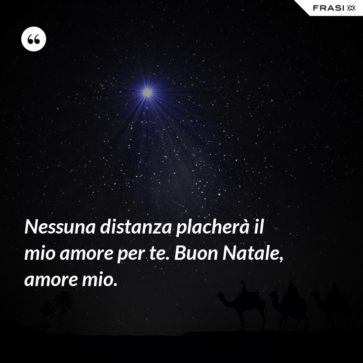 Nessuna Distanza Plachera Il Mio Amore Per Te Buon Natale Amore Mio