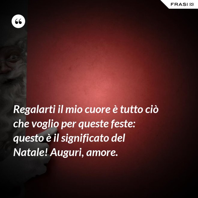Regalarti il mio cuore è tutto ciò che voglio per queste feste: questo