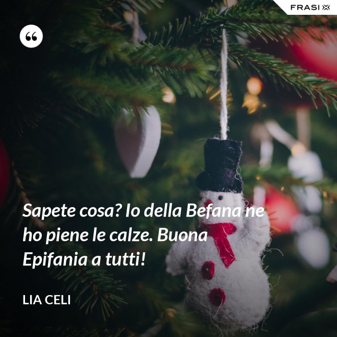 Sapete cosa? Io della Befana ne ho piene le calze. Buona Epifania a tutti! - Lia Celi