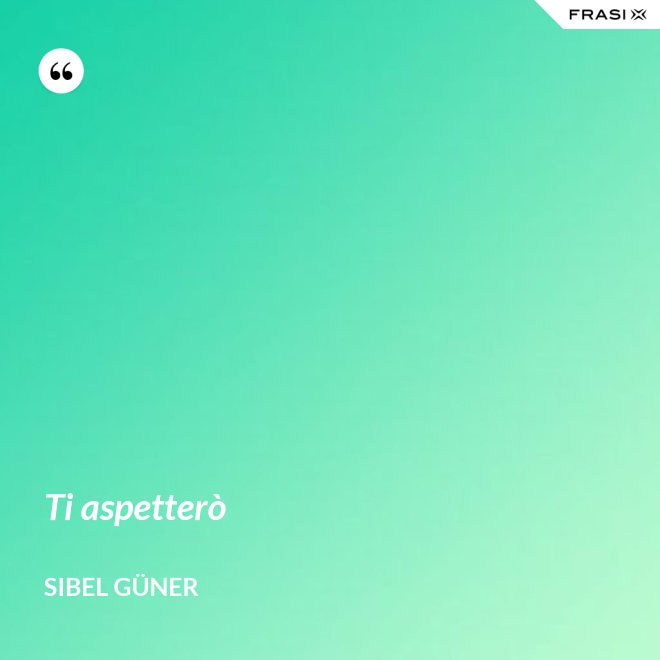 Ti aspetterò - Sibel Güner