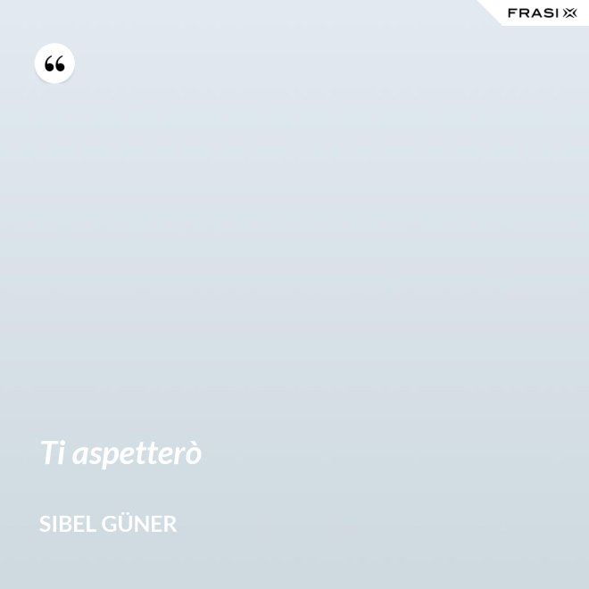 Ti aspetterò - Sibel Güner