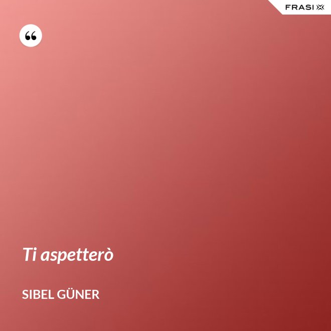 Ti aspetterò - Sibel Güner