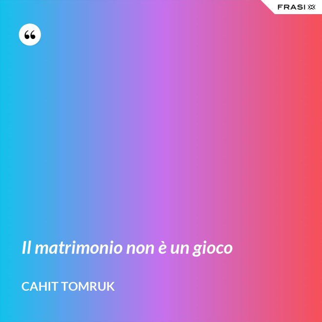 Il matrimonio non è un gioco - Cahit Tomruk
